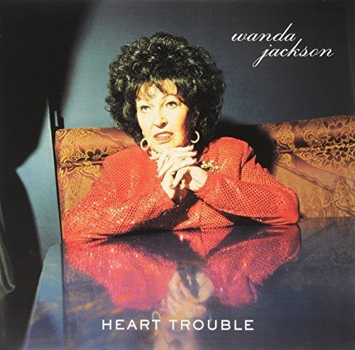 Wanda Jackson: Heart Trouble [ Record ]
