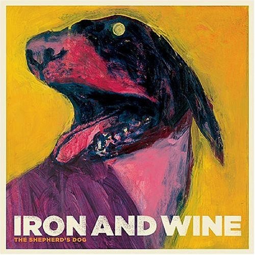 Iron & Wine: The Shepherd's Dog [ Record ]