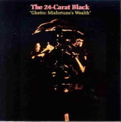 24-Carat Black: Ghetto: Misfortune's Wealth [ Record ]