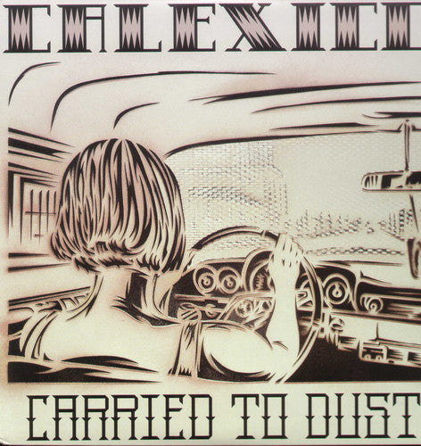 Calexico: Carried to Dust [ Record ]