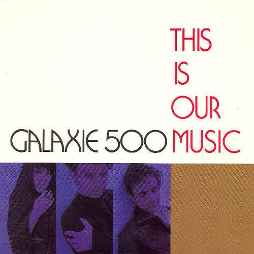 Galaxie 500: This Is Our Music [ Record ]