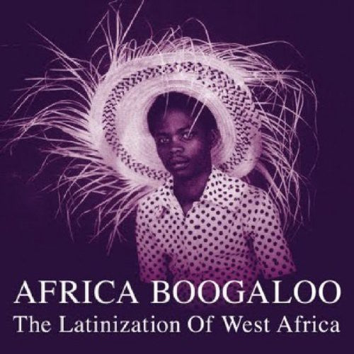 Various Artists: Africa Boogaloo: Latinization Of West Africa [ Record ]