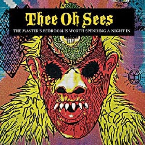 Thee Oh Sees: The Master's Bedroom Is Worth Spending A Night In [ Record ]