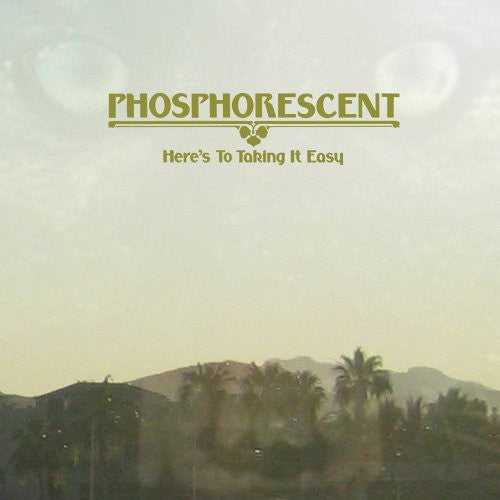 Phosphorescent: Here's to Taking It Easy [ Record ]