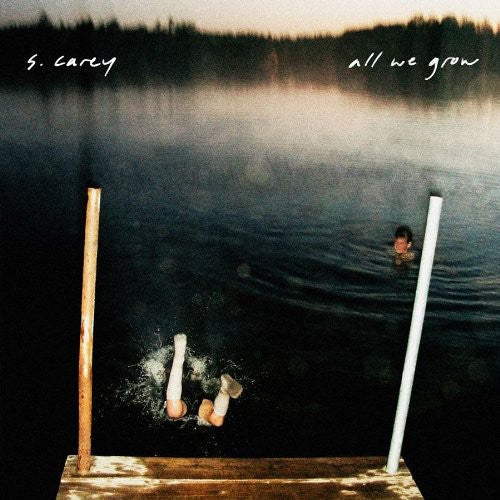 S. Carey: All We Grow [ Record ]