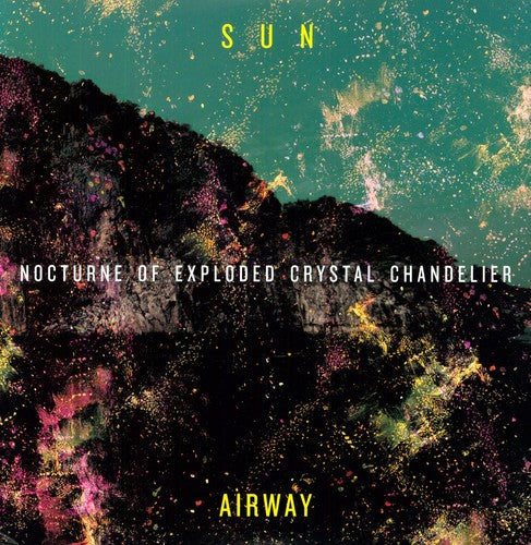 Sun Airway: Nocturne of Exploded Crystal Chandelier [ Record ]
