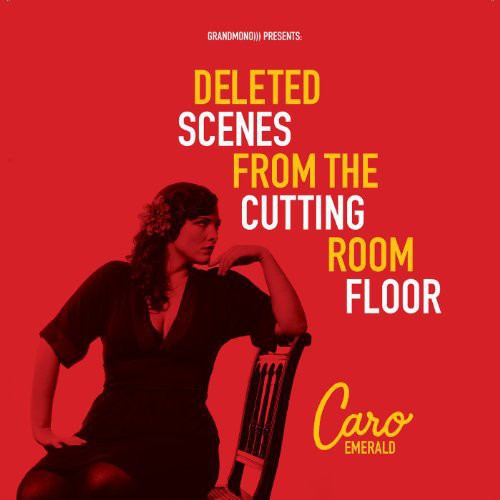 Caro Emerald: Deleted Scenes from the Cutting Room Floor [ Record ]