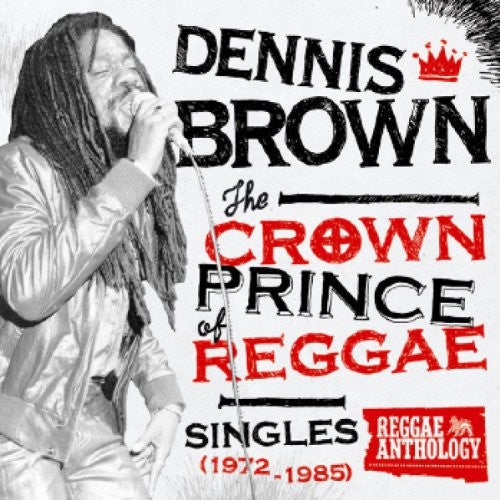 Dennis Brown: Crown Prince of Reggae Singles 1972-1985 [ Record ]