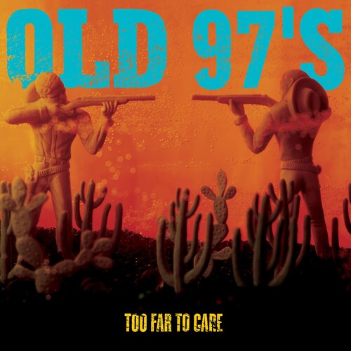Old 97's: Too Far to Care [ Record ]