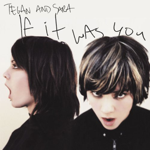 Tegan & Sara: If It Was You [ Record ]