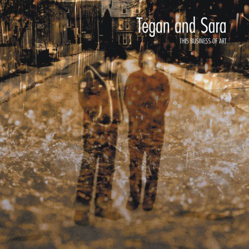 Tegan & Sara: This Business of Art [ Record ]