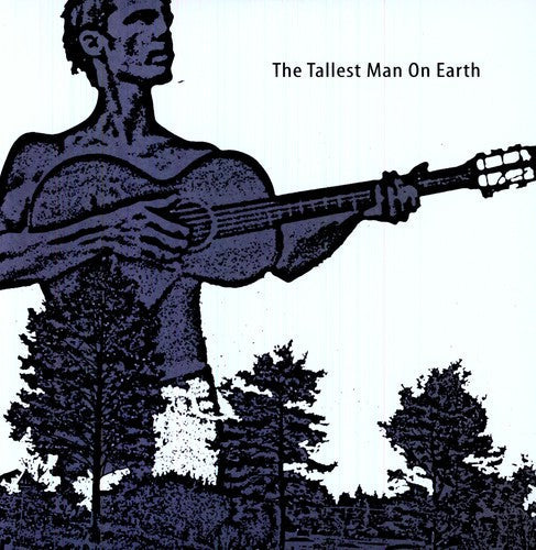 The Tallest Man on Earth: The Tallest Man On Earth [ Record ]