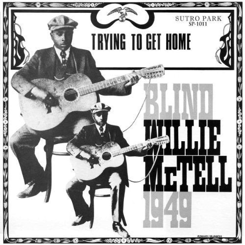 Blind Willie McTell: Trying to Get Home [ Record ]