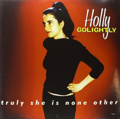 Holly Golightly: Truly She Is None Other [ Record ]