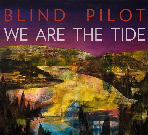 Blind Pilot: We Are the Tide [ Record ]