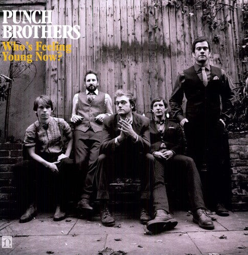 Punch Brothers: Who's Feeling Young Now? [ Record ]