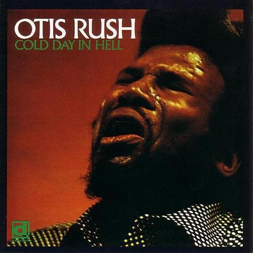 Otis Rush: Cold Day in Hell [ Record ]