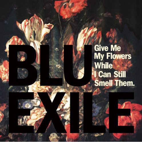 Exile: Give Me My Flowers While I Can Still Smell Them [ Record ]