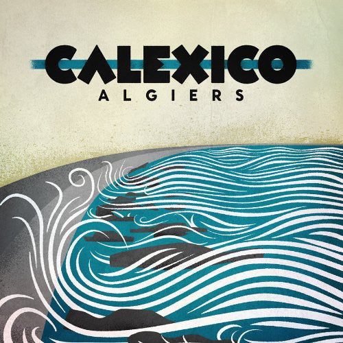 Calexico: Algiers [ Record ]