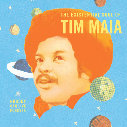 Tim Maia: Nobody Can Live Forever: The existential Soul Of Tim Maia [ Record ]