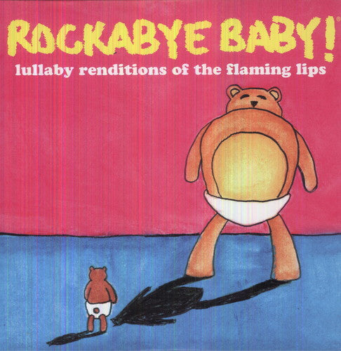 Rockabye Baby!: Lullaby Renditions of the Flaming Lips [ Record ]
