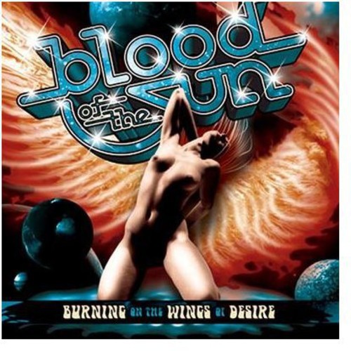 Blood of the Sun: Burning on the Wings of Desire [ Record ]