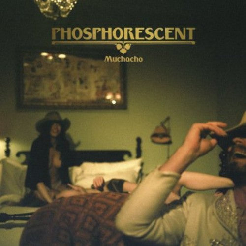 Phosphorescent: Muchacho [ Record ]