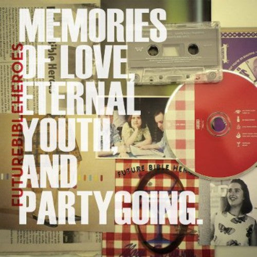Future Bible Heroes: Memories Of Love, Eternal Youth, and Partygoing [ Record ]