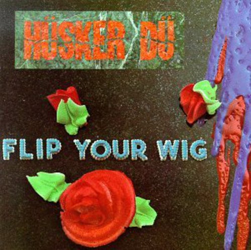 Hüsker Dü: Flip Your Wig [ Record ]
