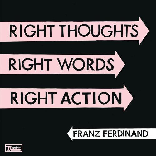 Franz Ferdinand: Right Thoughts, Right Words, Right Action [ Record ]