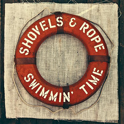 Shovels & Rope: Swimmin Time [ Record ]
