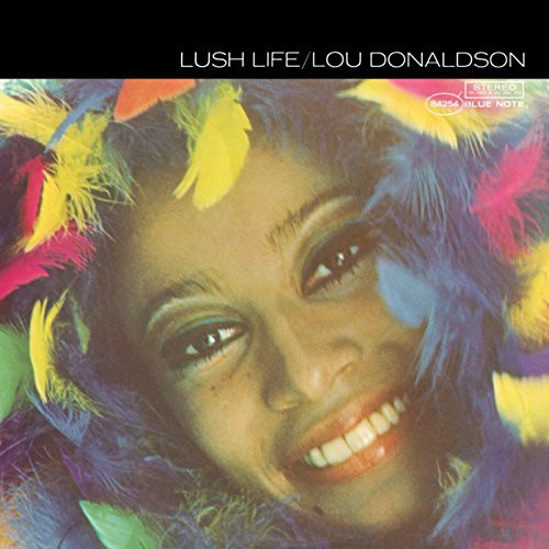 Lou Donaldson: Lush Life [ Record ]