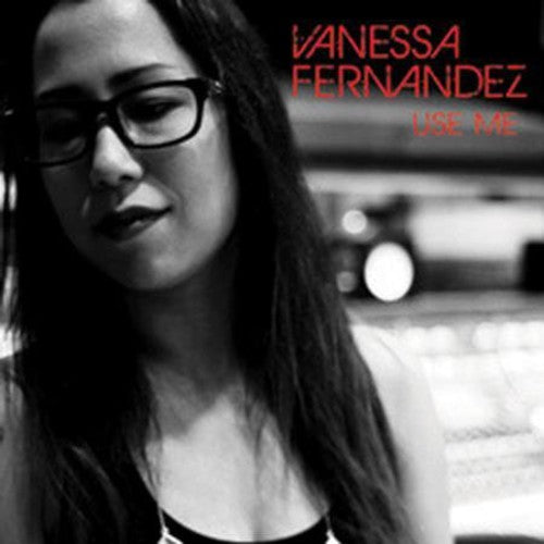 Vanessa Fernandez: Use Me [ Record ]