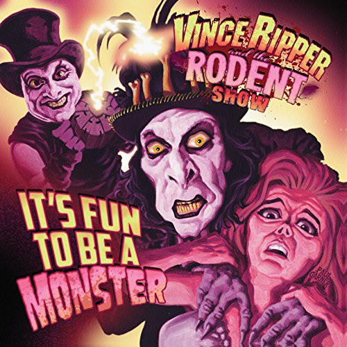 VI Ripper and the Rodent Show: It's Fun to Be a Monster [ Record ]
