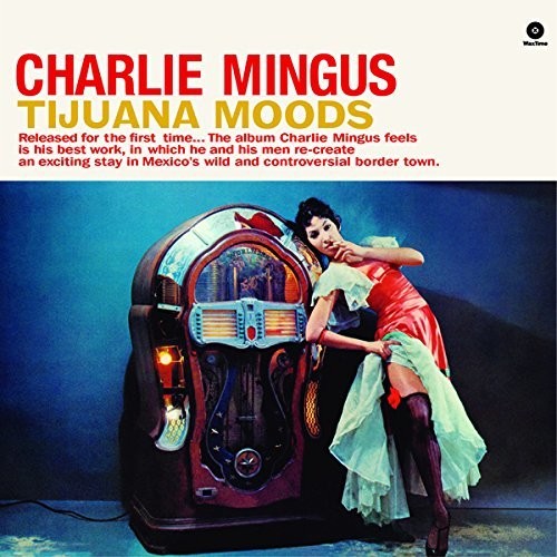 Charles Mingus: Tijuana Moods [ Record ]