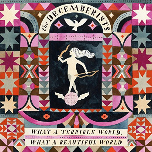 The Decemberists: What a Terrible World: What a Beautiful World [ Record ]