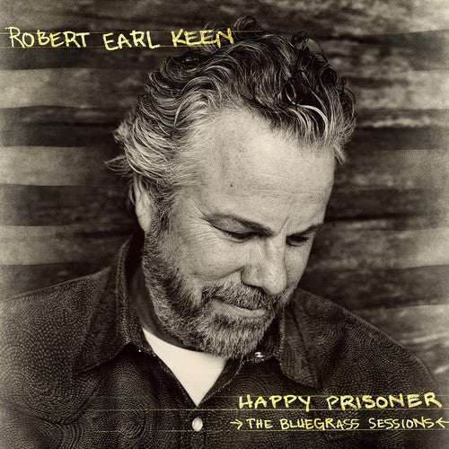 Robert Earl Keen: Happy Prisoner: The Bluegrass Sessions [ Record ]