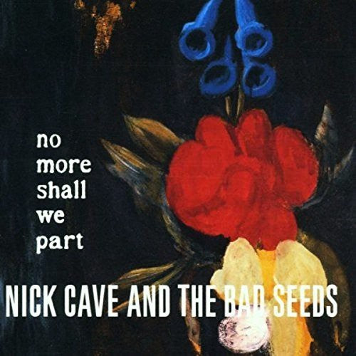 Nick Cave: No More Shall We Part [ Record ]