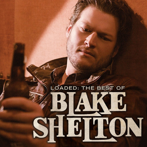 Blake Shelton: Loaded: The Best Of Blake Shelton [ Record ]