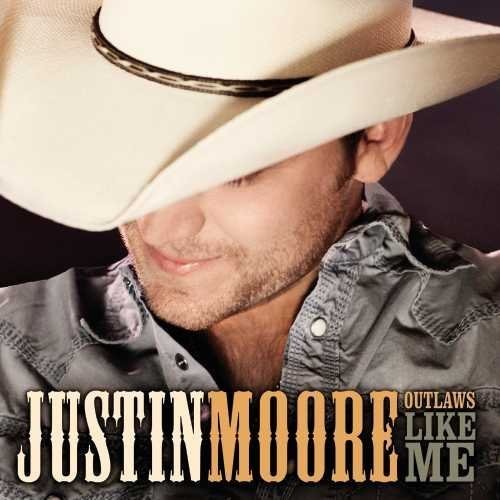 Justin Moore: Outlaws Like Me [ Record ]