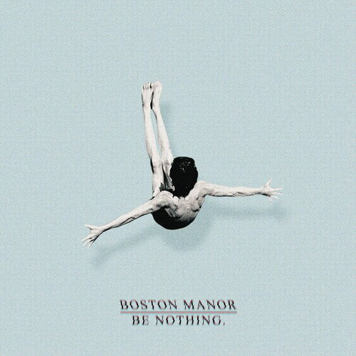 Boston Manor: Be Nothing. [ Record ]