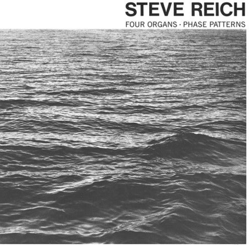Steve Reich: Four Organs / Phase Patterns [ Record ]