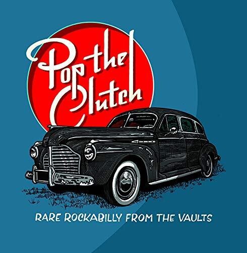 Various Artists: Pop The Clutch: Obscure Rockabilly From The Vaults [ Record ]