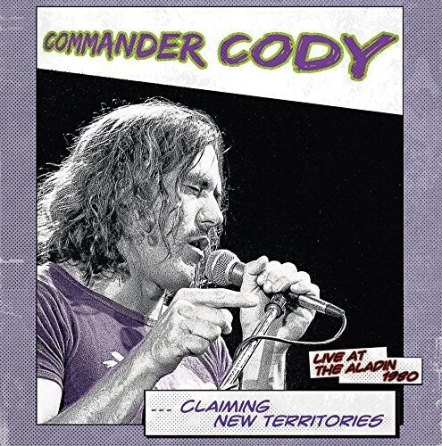 Commander Cody: Claiming New Territories: Live At The Aladin 1980 [ Record ]
