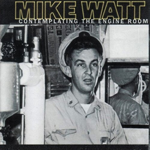 Mike Watt: Contemplating The Engine Room [ Record ]