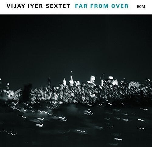 Vijay Iyer: Far From Over [ Record ]