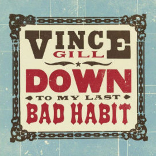 Vince Gill: Down To My Last Bad Habit [ Record ]