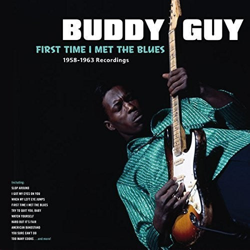 Buddy Guy: First Time I Met The Blues: 1958-1963 Recordings [ Record ]