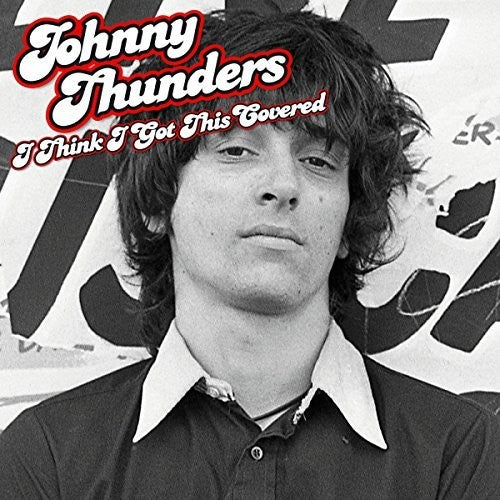 Johnny Thunders: I Think I Got This Covered [ Record ]