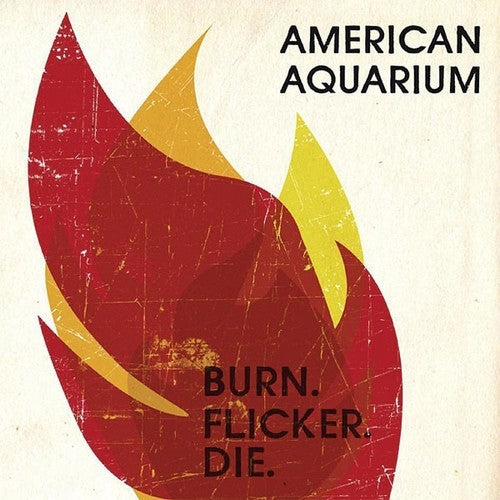 American Aquarium: Burn.flicker.die [ Record ]